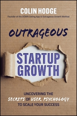 Outrageous Startup Growth - Colin Hodge