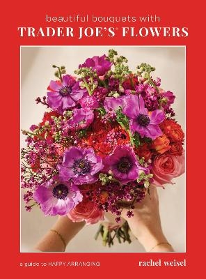 Beautiful Bouquets with Trader Joe's Flowers - Rachel Weisel