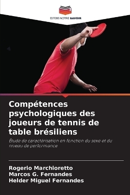 Compétences psychologiques des joueurs de tennis de table brésiliens - Rogerio Marchioretto, Marcos G Fernandes, Helder Miguel Fernandes