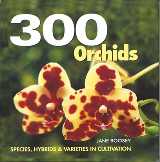 300 Orchids: Species, Hybrids and Varieties in Cultivation