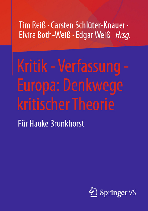 Kritik - Verfassung - Europa: Denkwege kritischer Theorie - 