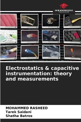 Electrostatics & capacitive instrumentation - Mohammed Rasheed, Tarek Saidani, Shatha Batros