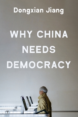 Why China Needs Democracy - Dongxian Jiang