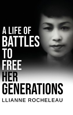 A Life of Battles to free her Generations - Llianne Rocheleau