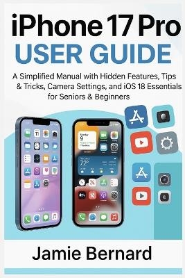 iPhone 17 Pro User Guide - Jamie Bernard