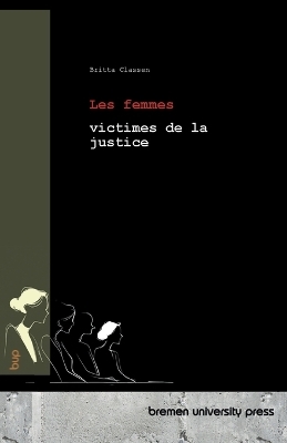 Les femmes victimes de la justice - Britta Classen