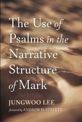 The Use of Psalms in the Narrative Structure of Mark - Jungwoo Lee