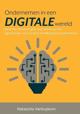 Ondernemen in een DIGITALE wereld - Natascha Vantuykom