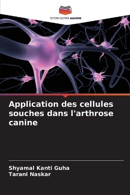Application des cellules souches dans l'arthrose canine - Shyamal Kanti Guha, Tarani Naskar