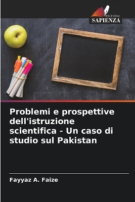 Problemi e prospettive dell'istruzione scientifica - Un caso di studio sul Pakistan - Fayyaz A Faize
