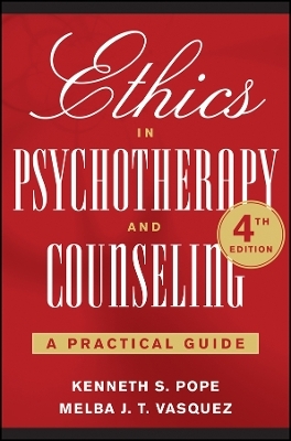 Ethics in Psychotherapy and Counseling – A Practical Guide, Fourth Edition - KS Pope