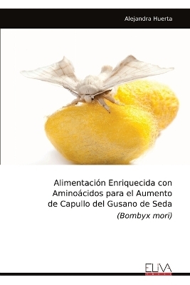Alimentación Enriquecida con Aminoácidos para el Aumento de Capullo del Gusano de Seda (Bombyx mori)