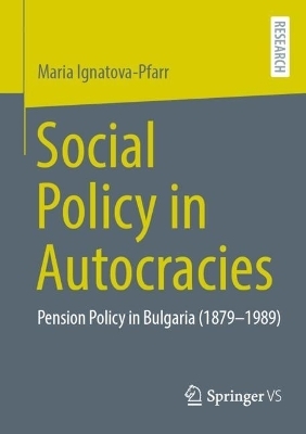 Social Policy in Autocracies - Maria Ignatova-Pfarr
