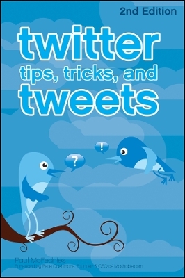 Twitter Tips, Tricks, and Tweets 2e - P McFedries