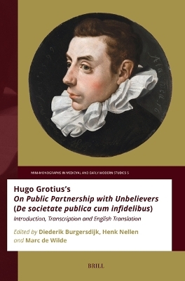 Hugo Grotius’s On Public Partnership with Unbelievers (De societate publica cum infidelibus)