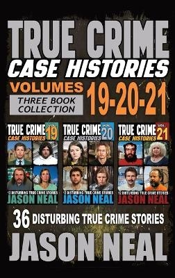 True Crime Case Histories - (Books 19, 20, & 21)
