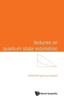 Lectures On Quantum State Estimation - Berthold-Georg Englert