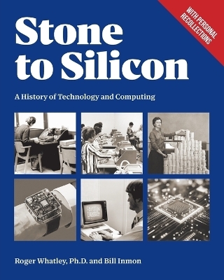 Stone to Silicon - Roger Whatley, Bill Inmon
