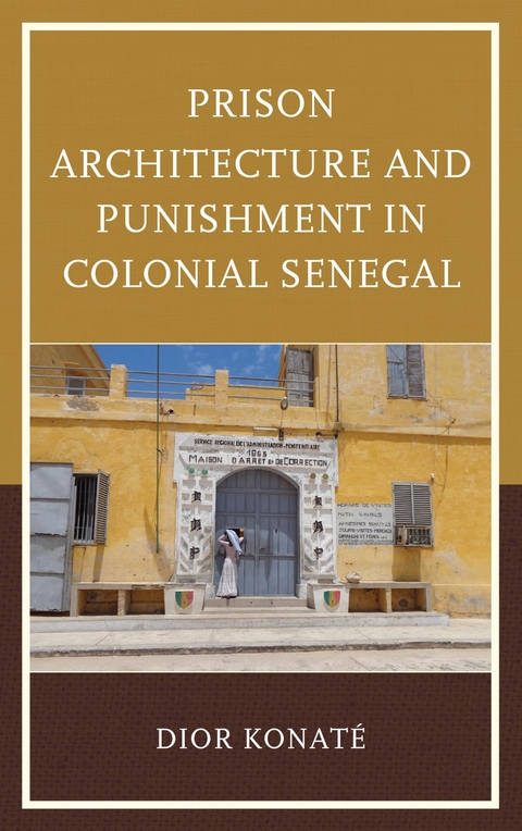 Prison Architecture and Punishment in Colonial Senegal -  Dior Konate