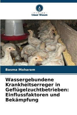 Wassergebundene Krankheitserreger in Gefl&uuml;gelzuchtbetrieben - Basma Moharam