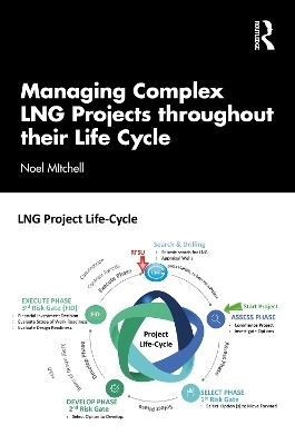 Managing Complex LNG Projects throughout their Life Cycle - Noel MItchell