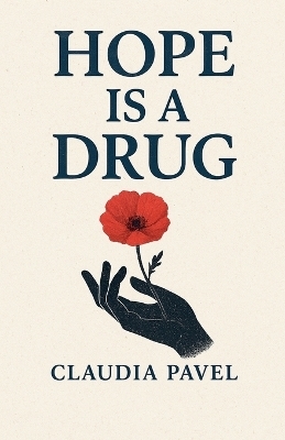 Hope is a Drug - Claudia Pavel