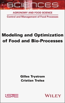 Modeling and Optimization of Food and Bio-Processes - Gilles Trystram, Cristian Trelea