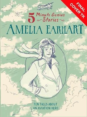 Amelia Earhart: 5-Minute Genius Stories - Wil Mara