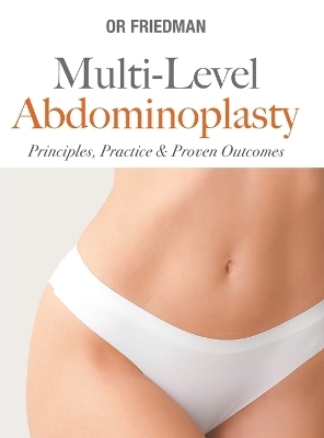 Multi-level Abdominoplasty: Principles, Practice & Proven Outcomes - Or Friedman