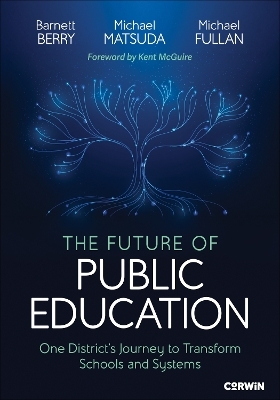 The Future of Public Education - Barnett Berry, Michael Matsuda, Michael Fullan
