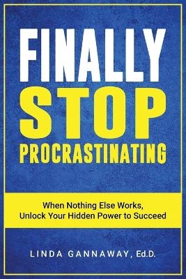 Finally Stop Procrastinating - Linda Gannaway