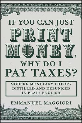 If You Can Just Print Money, Why Do I Pay Taxes?