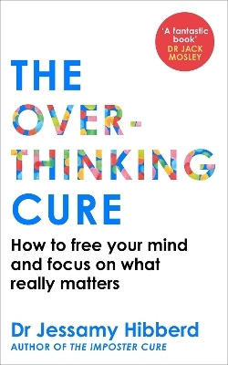 The Overthinking Cure - Dr Jessamy Hibberd