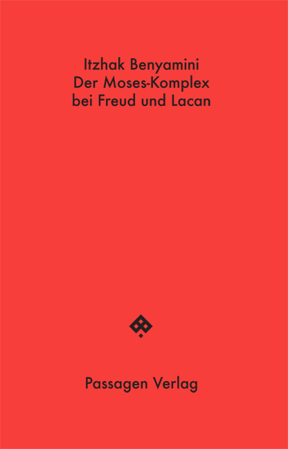 Der Moses-Komplex bei Freud und Lacan - Itzhak Benyamini