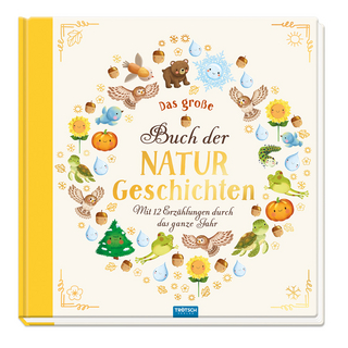 TRÖTSCH - Vorlesebuch Das große Buch der Naturgeschichten Mit 12 Erzählungen durch das Jahr