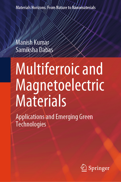 Multiferroic and Magnetoelectric Materials - Manish Kumar, Samiksha Dabas