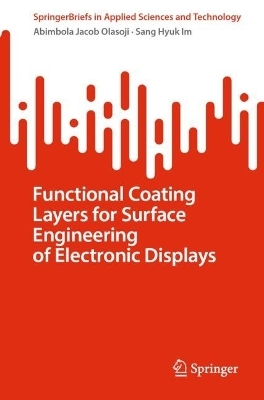 Functional Coating Layers for Surface Engineering of Electronic Displays - Abimbola Jacob Olasoji, Sang Hyuk Im