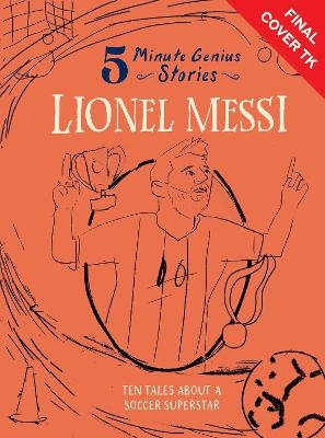 Lionel Messi: 5-Minute Genius Stories - Heather Alexander