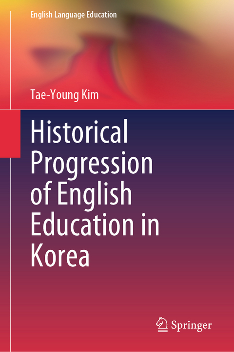 Historical Progression of English Education in Korea - Tae-Young Kim