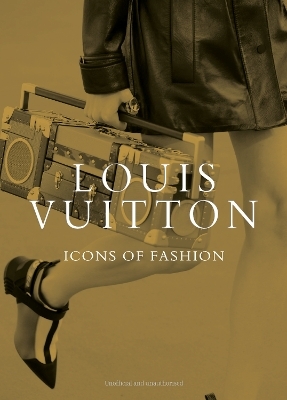 Louis Vuitton: Icons of Fashion