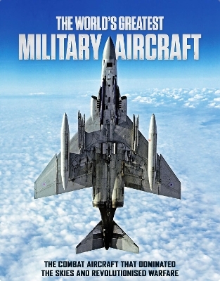 The World's Greatest Military Aircraft - 