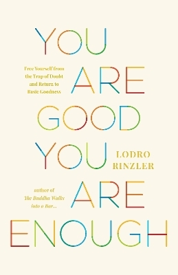 You Are Good, You Are Enough - Lodro Rinzler