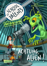School of Talents Mission 1: Achtung, Alien! - Silke Schellhammer