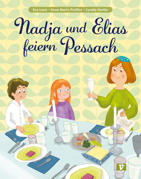 Nadja und Elias feiern Pessach - Eva Lezzi, Anna Maria Praßler