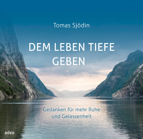 Dem Leben Tiefe geben - Tomas Sjödin