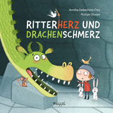 Ritterherz und Drachenschmerz - Annika Debsch&uuml;tz-Frey