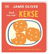 Jamies erstes Kochbuch f&uuml;r Minis. Back mit mir! Kekse - Jamie Oliver