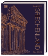 Das alte Griechenland - Tony Allan, Michael Kerrigan, Philip Parker, Marcus Weeks, Dr. Abigail Baker, Kay Celtel, Susan Deacy, Anna Reeve, David Smith