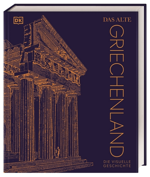 Das alte Griechenland - Tony Allan, Michael Kerrigan, Philip Parker, Marcus Weeks, Dr. Abigail Baker, Kay Celtel, Susan Deacy, Anna Reeve, David Smith