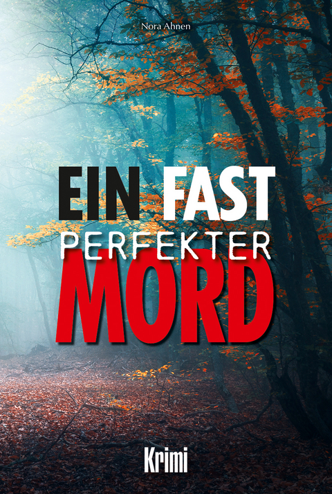 Ein fast perfekter Mord - Nora Ahnen